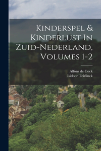 Kinderspel & Kinderlust In Zuid-nederland, Volumes 1-2