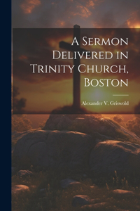 Sermon Delivered in Trinity Church, Boston