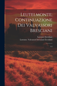 Leutelmonte; continuazione dei Valvassori bresciani