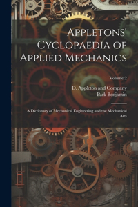 Appletons' Cyclopaedia of Applied Mechanics