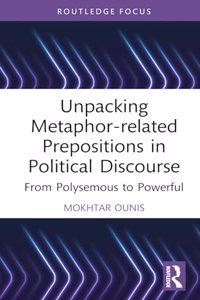 Unpacking Metaphor-Related Prepositions in Political Discourse
