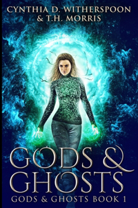 Gods And Ghosts (Gods And Ghosts Book 1)