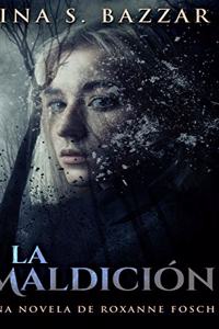 La Maldición - Una novela de Roxanne Fosch