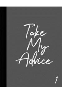 Take My Advice 1