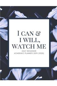 I Can And I Will, Watch Me (Day Designer Academic Planner 2019-2020)