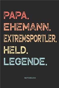 Papa. Ehemann. Extremsportler. Held. Legende. - Notizbuch