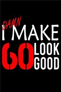 I Make 60 Look Good