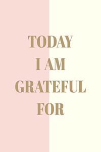 Today I Am Grateful For