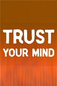 Trust Your Mind