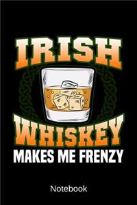 Notebook - Irish Whiskey Makes Me Frenzy