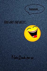 YOU ARE THE BEST...Hmmm...Notebook for me: Jeans background funny smiley face emoji