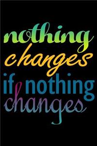 Nothing Changes If Nothing Changes