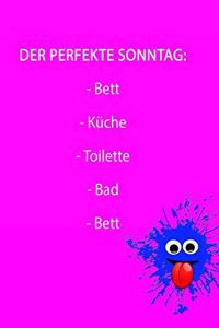 Der Perfekte Sonntag: - Bett - Küche - Toilette - Bad - Bett: rosa Edition - liniertes Tagebuch mit 120 Seiten - 6x9 Zoll - Tagebuch, Notizbuch, Schulheft uvm. - lustig