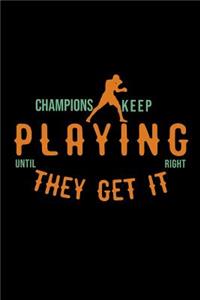 Champions keep playing until they get it right