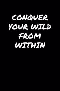 Conquer Your Wild From Within