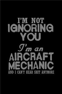 I'm not ignoring you, I'm an aircraft mechanic and can't hear shit anymore!