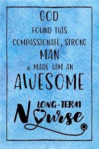 God Found this Strong Man & Made Him an Awesome Long-Term Nurse