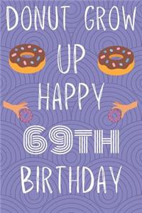 Donut Grow Up Happy 69th Birthday