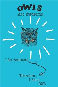 Owls Are Awesome I Am Awesome Therefore I Am a Owl