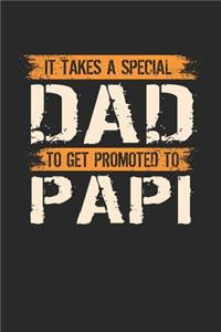 It Takes A Special Dad To Get Promoted To Papi: Family life Grandpa Dad Men love marriage friendship parenting wedding divorce Memory dating Journal Blank Lined Note Book Gift