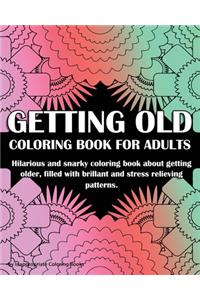 Getting Old Coloring Book For Adults