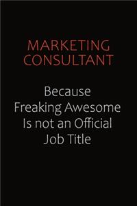 Marketing Consultant Because Freaking Awesome Is Not An Official job Title