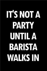 It's Not a Party Until a Barista Walks in