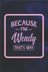Because I'm Wendy That's Why