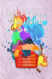Mom, I Love You Loads