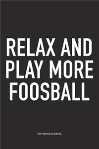 Relax And Play More Foosball