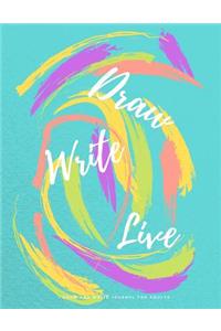 Draw Write Live - Draw and Write Journal for Adults -