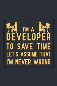 I'm a Developer To Save Time Let's Assume That I'm Never Wrong