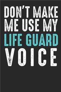 Don´t Make Me Use My Life Guard Voice