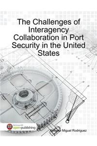 The Challenges of Interagency Collaboration in Port Security in the United States