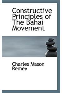 Constructive Principles of the Bahai Movement