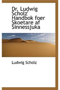 Dr. Ludwig Scholz' Handbok Foer Skoetare AF Sinnessjuka