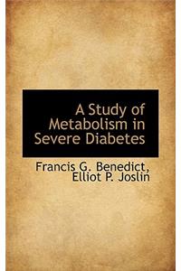 A Study of Metabolism in Severe Diabetes