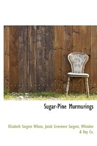 Sugar-Pine Murmurings