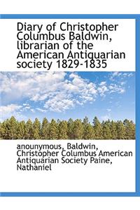 Diary of Christopher Columbus Baldwin, Librarian of the American Antiquarian Society 1829-1835