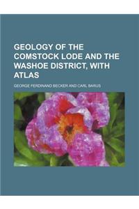 Geology of the Comstock Lode and the Washoe District, with Atlas