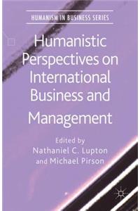 Humanistic Perspectives on International Business and Management