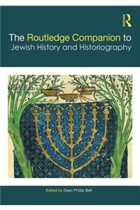 The Routledge Companion to Jewish History and Historiography