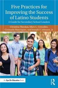 Five Practices for Improving the Success of Latino Students