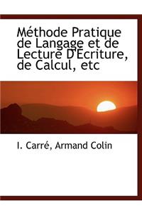 M Thode Pratique de Langage Et de Lecture D' Criture, de Calcul, Etc