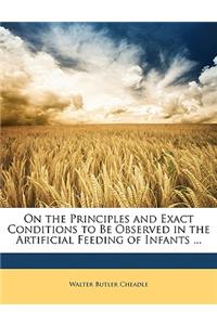 On the Principles and Exact Conditions to Be Observed in the Artificial Feeding of Infants ...