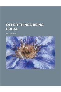 Other Things Being Equal