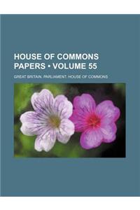House of Commons Papers (Volume 55)