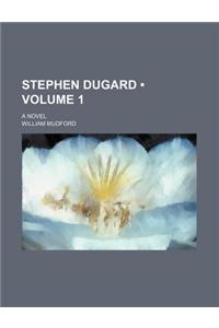Stephen Dugard (Volume 1); A Novel