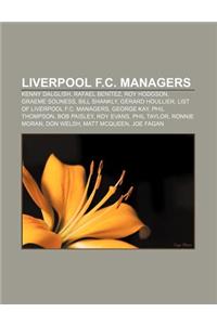 Liverpool F.C. Managers: Kenny Dalglish, Rafael Benitez, Roy Hodgson, Graeme Souness, Bill Shankly, Gerard Houllier