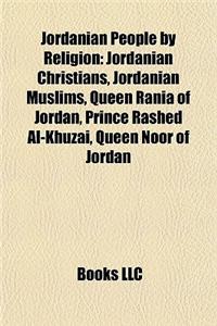 Jordanian People by Religion: Jordanian Christians, Jordanian Muslims, Queen Rania of Jordan, Prince Rashed Al-Khuzai, Queen Noor of Jordan